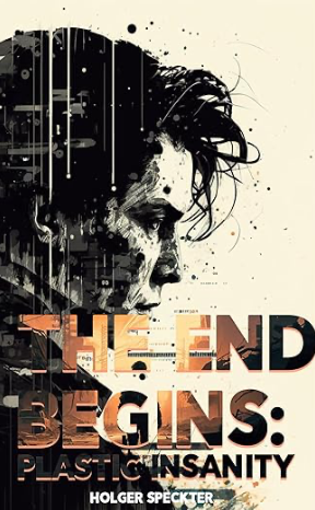 The End Begins: Plastic Insanity book cover